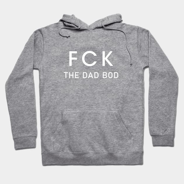 F*ck the Dad Bod Hoodie by NonCompliant